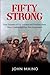Fifty Strong by John Maino