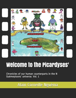Welcome to the Picardyses': Chronicles of our human counterparts in the N Guémeytoons’ universe. Vol. 1
