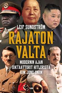 Rajaton valta – Modernin ajan diktaattorit Hitleristä Kim Jong-uniin (Hardcover)