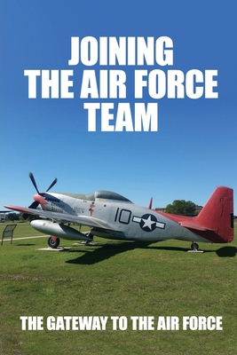Joining The Air Force Team: The Gateway To The Air Force: Lackland Air Force Base Planes