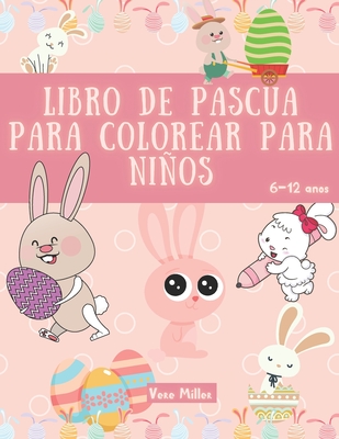Libro de Pascua para colorear para niños: 31 Imágenes geniales y sorprendentes con el tema del conejo y la Pascua, para niños de 6 a 12 años | ... regalo para niños y niñas (Spanish Edition)