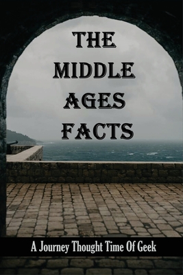 The Middle Ages Facts: A Journey Thought Time Of Geek: Middle Aged Man