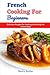 French Cooking for Beginner...