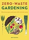 Zero Waste Gardening: Maximize space and taste with minimal waste
