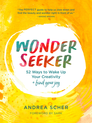 Wonder Seeker: 52 Ways to Wake Up Your Creativity and Find Your Joy (Paperback)