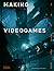 Making Videogames: The Art ...