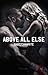 Above All Else by Babezcanwrite