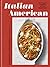 Italian American: Red Sauce Classics and New Essentials: A Cookbook