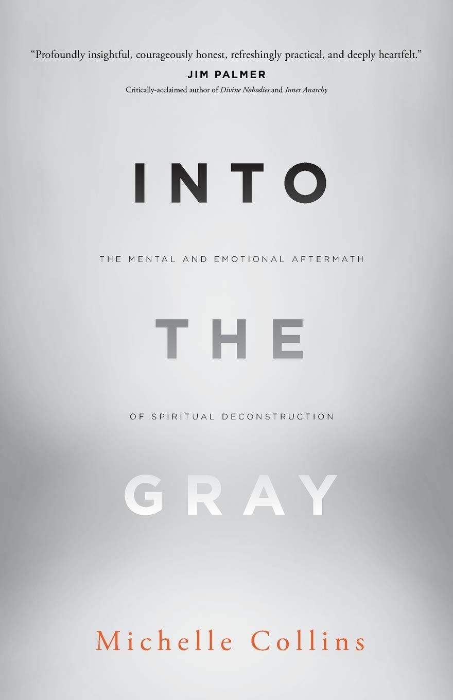 Into the Gray: The Mental and Emotional Aftermath of Spiritual Deconstruction (Paperback)