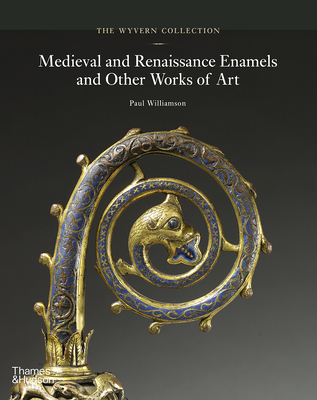 The Wyvern Collection: Medieval and Renaissance Enamels and Other Works of Art (Hardcover)