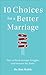 10 Choices for a Better Mar...
