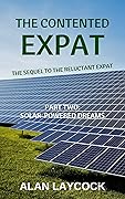 The Contented Expat: The Sequel to the Reluctant Expat - Part Two: Solar-Powered Dreams