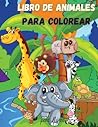 Libro de Animales para Colorear para Niños: Para Niños Pequeños, Preescolares, Niños y Niñas de 2 a 4 años - 4 a 8 años (Spanish Edition)