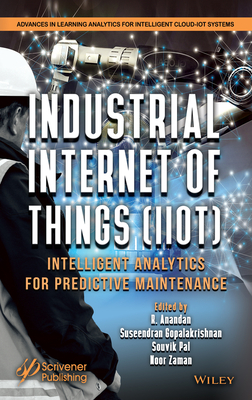 Industrial Internet of Things (IIoT): Intelligent Analytics for Predictive Maintenance (Advances in Learning Analytics for Intelligent Cloud-iot Systems)