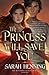 The Princess Will Save You (Kingdoms of Sand and Sky, #1)