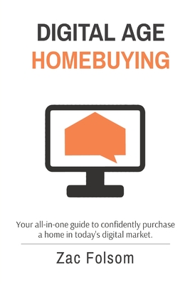 Digital Age Homebuying: Your all-in-one guide to confidently purchase a home in today's digital market.