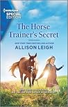 The Horse Trainer's Secret by Allison Leigh