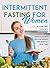 Intermittent Fasting for Wo...
