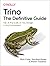Trino: The Definitive Guide: SQL at Any Scale, on Any Storage, in Any Environment