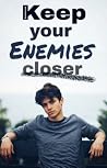 Keep Your Enemies Closer