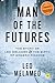 Man of the Futures: The Story of Leo Melamed and the Birth of Modern Finance