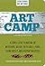 Art Camp 52 Art Projects for Kids to Explore (Kids Art) by Susan Schwake