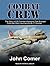 Combat Crew: The Story of 25 Combat Missions over Europe from the Daily Journal of a B-17 Gunner
