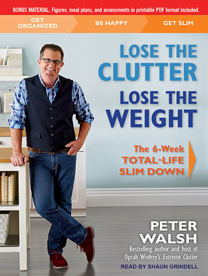Lose the Clutter, Lose the Weight: The 6-Week Total-Life Slim Down: Printable PDF format