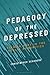 Pedagogy of the Depressed