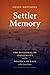 Settler Memory: The Disavowal of Indigeneity and the Politics of Race in the United States (Critical Indigeneities)