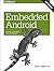 Embedded Android: Porting, Extending, and Customizing