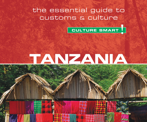 Tanzania - Culture Smart!: The Essential Guide to Customs & Culture