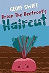 Brian The Beetroot's Haircut (Action books dealing with friendships, nature and environmental issues Book 4)