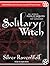 Solitary Witch: The Ultimate Book of Shadows for the New Generation