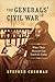 The Generals' Civil War by Stephen Cushman