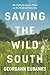 Saving the Wild South: The ...