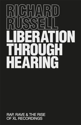 Liberation Through Hearing: Rap, Rave & the Rise of XL Recordings