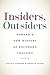 Insiders, Outsiders: Toward...