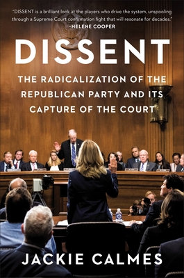 Dissent: The Radicalization of the Republican Party and Its Capture of the Court (Hardcover)
