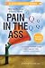 How to Become a Really Good Pain in the Ass: A Critical Thinker's Guide to Asking the Right Questions