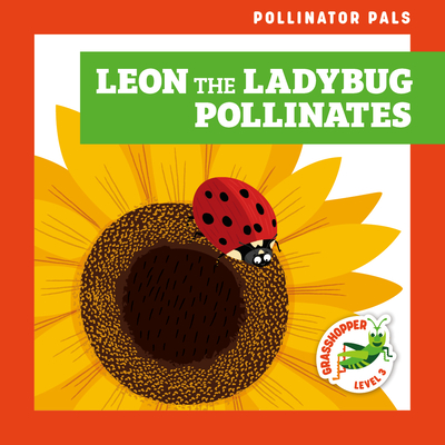 Leon the Ladybug Pollinates (Pollinator Pals)