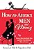 How to Attract Men and Mone...