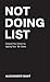 Not Doing List by Alexander Bant