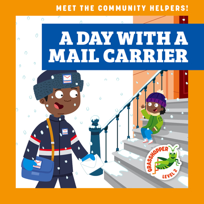 A Day With a Mail Carrier (Meet the Community Helpers!: Grasshopper, Level 2)