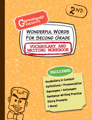 Wonderful Words for Second Grade Vocabulary and Writing Workbook: Definitions, Usage in Context, Fun Story Prompts, & More (Grammaropolis Vocabulary Workbooks)