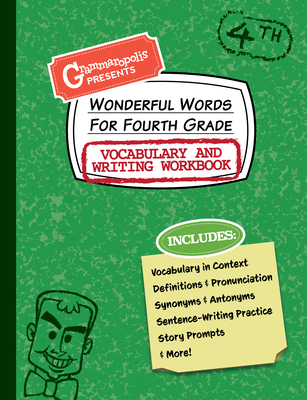 Wonderful Words for Fourth Grade Vocabulary and Writing Workbook: Definitions, Usage in Context, Fun Story Prompts, & More (Grammaropolis Vocabulary Workbooks)