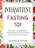 Intermittent Fasting 101: T...