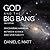 God and the Big Bang: Discovering Harmony Between Science and Spirituality