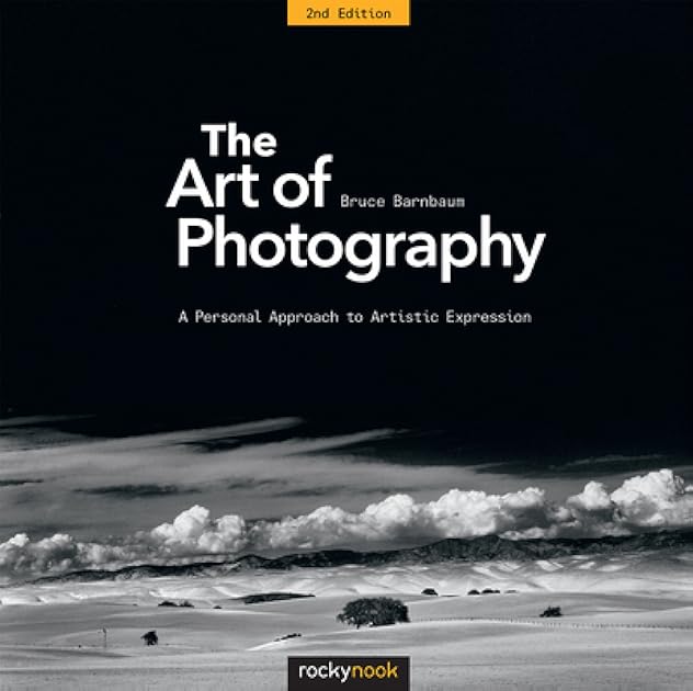 The Art of Photography, 2nd Edition: A Personal Approach to Artistic Expression