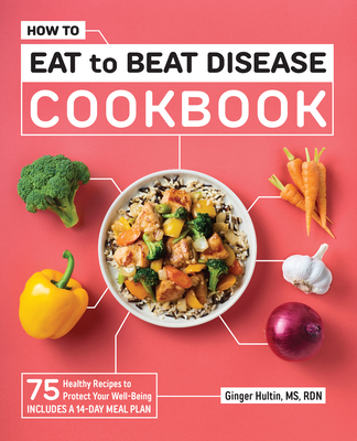 pdf download How to Eat to Beat Disease Cookbook: 75 Healthy Recipes to Protect Your Well-Being